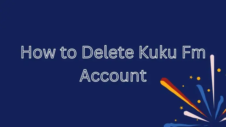 How to delete Kuku fm Account in Easy Steps